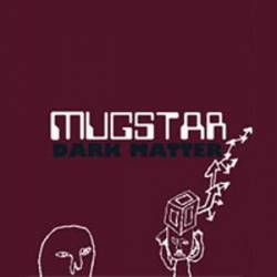 Mugstar : Dark Matter